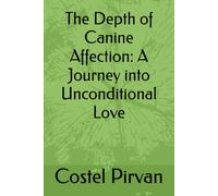 The Depth of Canine Affection: A Journey into Unconditional Love