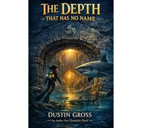 The Depth That Has No Name: The Amber Sea Chronicles-Book Two