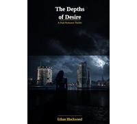 The Depths of Desire: A Dark Romance Thriller of Obsession, Lust & Danger