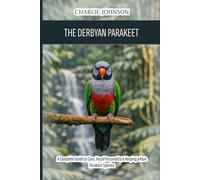The Derbyan Parakeet: A Complete Guide to Care, Vocal Personality & Keeping a Rare Parakeet Species