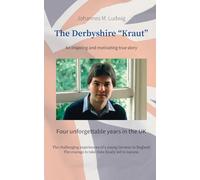 The Derbyshire "Kraut": An inspiring and motivating true story