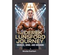 The Derek Lunsford Journey: Muscle, Mind, and Mission