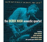 The Derek Nash Acoustic Quartet - You've Got To Dig It To Dig It, You Dig?