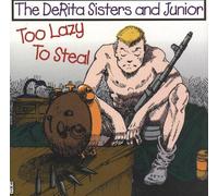 The DeRita Sisters and Junior - Too Lazy To Steal (UK Import)