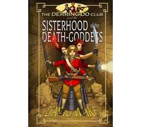 The Derring-Do Club and the Sisterhood of the Death-Goddess