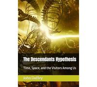 The Descendants Hypothesis: Time, Space, and the Visitors Among Us