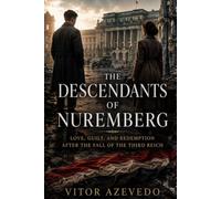 The Descendants of Nuremberg: Love, Guilt, and Redemption After the Fall of the Third Reich (Echoes of War: Stories of Resistance, Survival, and Hope in WWII)