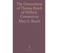 The Descendants of Thomas Beach of Milford, Connecticut