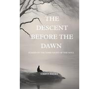 The Descent Before the Dawn: Stages of the Dark Night of the Soul