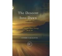 The Descent Into Dawn (The Pilgrim Dawn Trilogy)