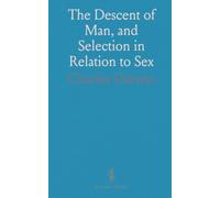 The Descent of Man, and Selection in Relation to Sex