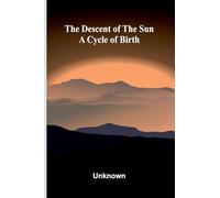 The descent of the sun: A cycle of birth