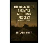 The Descent to the Male Shutdown Process: An Insider's Journey