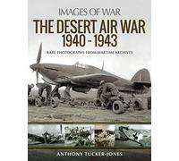 The Desert Air War 1940-1943: Rare Photographs from Wartime Archives (Images of War)
