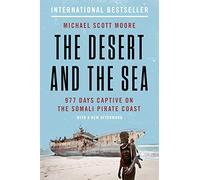 The desert and the sea: 977 Days Captive on the Somali Pirate Coast