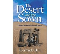 The Desert and the Sown: Travels in Palestine and Syria [Idioma Inglés]