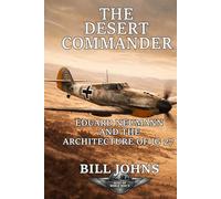 The Desert Commander: Eduard Neumann and the Architecture of JG 27 (Aces of the Second World War)