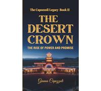 The Desert Crown: The Rise of Power and Promise, The Capozzoli Legacy Book II, Las Vegas Historical Organized Crime Novel
