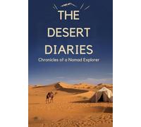 The Desert Diaries: Chronicles of a Nomad Explorer