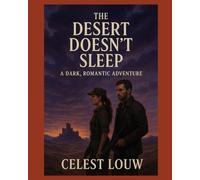 THE DESERT DOESNT SLEEP: A DARK ROMANTIC ADVENTURE
