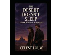THE DESERT DOESNT SLEEP: A DARK ROMANTIC ADVENTURE