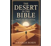 THE DESERT IN THE BIBLE: SYMBOLISM AND SURVIVAL