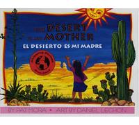 The Desert Is My Mother/El Desierto Es Mi Madre