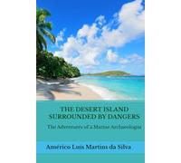 THE DESERT ISLAND SURROUNDED BY DANGERS: The Adventures of a Marine Archaeologist