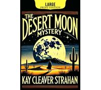 The Desert Moon Mystery (Large Print Edition): A gripping 1920s murder mystery set in the desert, filled with secrets, deception, and an unexpected detective solving a chilling case.