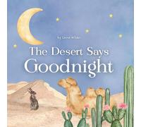 The Desert Says Goodnight (Goodnight, Little One)