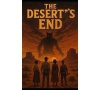 The Desert's End (Legends Beneath Our Feet)