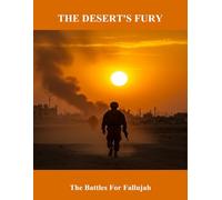The Desert'S Fury: The Battles For Fallujah