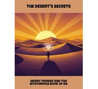 The Desert'S Secrets: Henry Parker And The Mysterious Book Of Ra