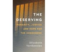 The Deserving: Humanity, Justice and Hope for the Condemned