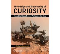 The Design and Engineering of Curiosity: How the Mars Rover Performs Its Job (Springer Praxis Books)