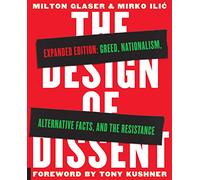 The Design of Dissent, Expanded Edition: Greed, Nationalism, Alternative Facts, and the Resistance