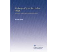 The Design of Typical Steel Railway Bridges: An Elementary Course for Engineering Students and Draftsmen.