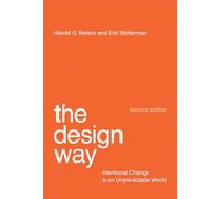 The Design Way, second edition: Intentional Change in an Unpredictable World (The MIT Press)