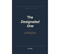The Designated One: A Survival Guide for the Sibling Who Ends Up Managing Everything: 1
