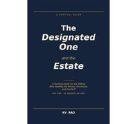 The Designated One and the Estate: A Survival Guide for the Sibling Who Handles the Money, the House, and the Stuff