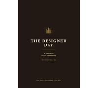 The Designed Day A ONE - YEAR DAILY COMPANION: A companion to The Designed Week - one steadying thing a day, and a day you can name