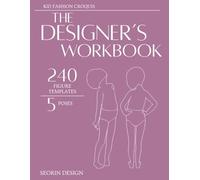 The Designer’s Workbook: Kids Fashion Croquis Edition: Fashion Design Sketchbook, 240 Figures, 5 Poses, 8.5x11, 120 pages