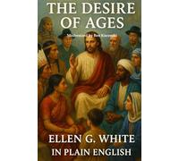 The Desire of Ages Ellen G. White In Plain English