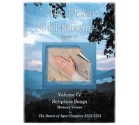 The Desire of All Nations - Volume 4: Memory Verse Scripture Songs for The Desire of Ages, Chapters XVII-XXII