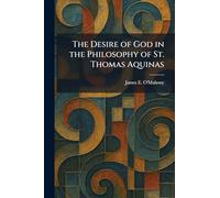 The Desire of God in the Philosophy of St. Thomas Aquinas