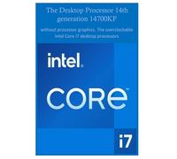 The Desktop Processor 14th generation 14700KF: without processor graphics. The overclockable Intel Core i7 desktop processors