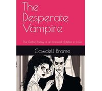 The Desperate Vampire: The Gothic Poetry of an Undead Hotelier in Love