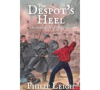 The Despot's Heel: An American Civil War Novel (Phil Leigh's Civil War Stories)