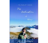 The Destination is Now: New Zealand & Australia