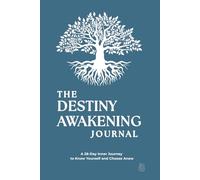 The Destiny Awakening Journal: A 28-Day Inner Journey to Know Yourself and Choose Anew